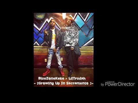 BlueZoneKeke × Lil Trudah💯 [ Growing Up In Sacramento] Prod. AntMaxxed