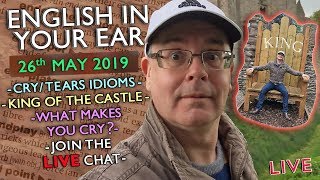 LISTEN TO ENGLISH - LIVE LESSON - 26th MAY 2019 - What makes you cry? / TEARS & CRY IDIOMS video