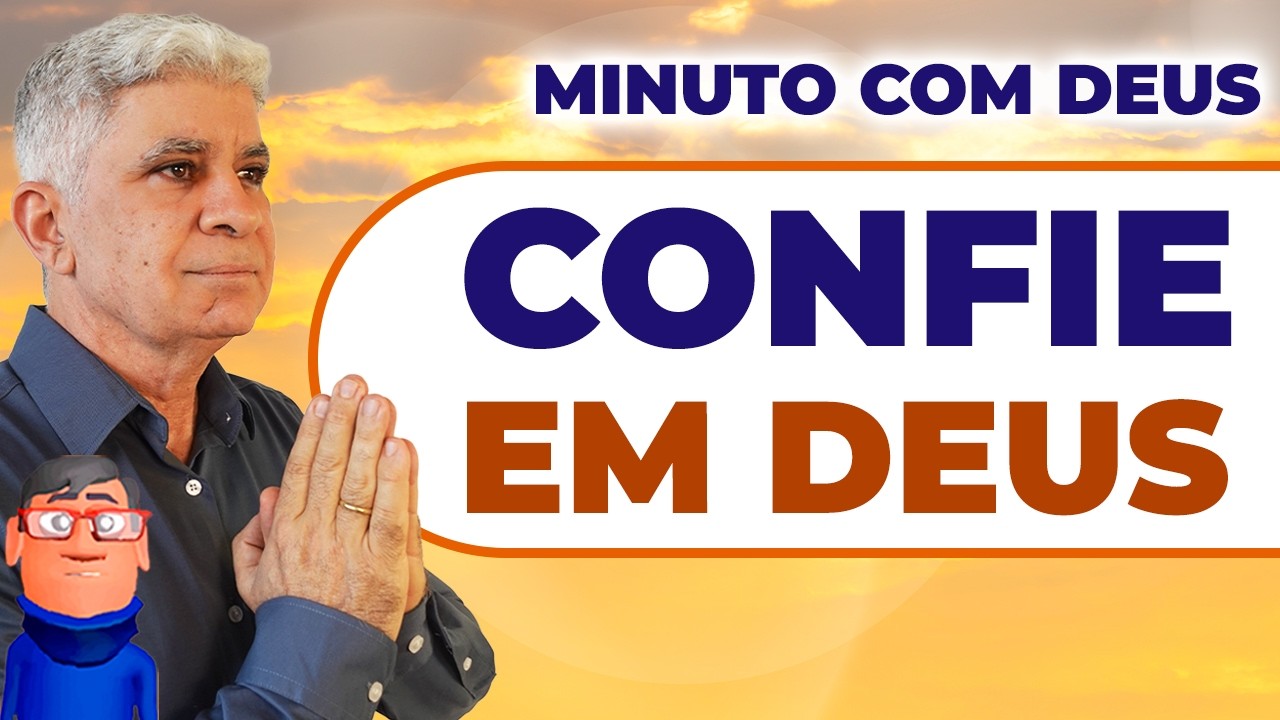 CONFIE EM DEUS: ELE NÃO TE ABANDONOU - Minuto com Deus de Hoje