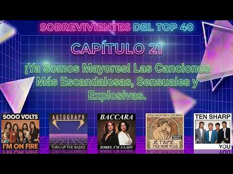 E21 - ¡Ya Somos Mayores! Las canciones más escandalosas, sensuales y explosivas del Top 40