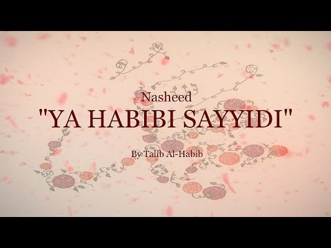 BEAUTIFUL NASHEED "YA HABIBI SAYYIDI" - By Talib Al-Habib