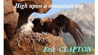 Eric CLAPTON -- High upon a mountain top