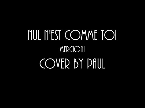 Nul n'est comme toi - Mercioni - Cover by Paul