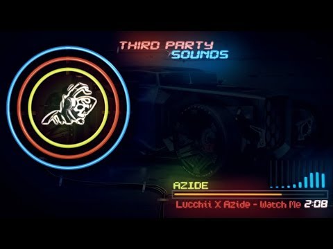 Lucchii x Azide - Watch Me