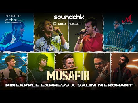 Musafir - SoundChk S01 | Pineapple Express x Salim Merchant | Merchant Records | Rock Bands