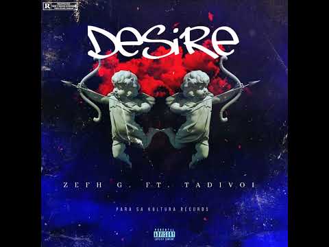 Desire - Zefh G. Ft. Tadivoi