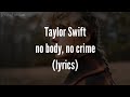 Taylor Swift - no body, no crime (lyrics)