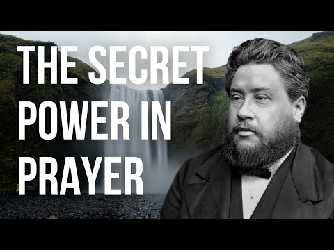 The Secret Power in Prayer by Charles H. Spurgeon