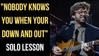 How to Play the Solo on &quot;Nobody Knows You When You&#39;re Down and Out&quot; | Eric Clapton