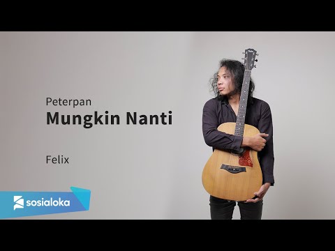 PETERPAN - MUNGKIN NANTI | FELIX IRWAN