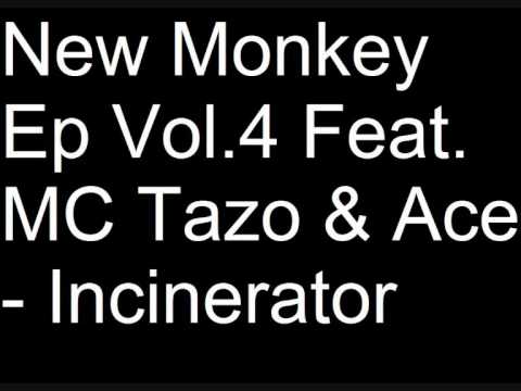 New Monkey Ep Vol.4 Feat. MC Tazo & Ace - Incinerator