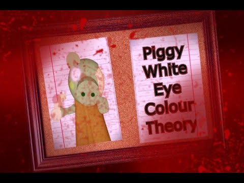 Piggy White Eye Colour Theory