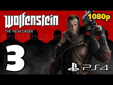 Wolfenstein: The New Order Walkthrough PART 3 (PS4) Lets Play Gameplay [1080p] TRUE-HD QUALITY