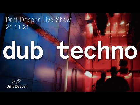 Drift Deeper Live Show 197 - 21.11.21 // DUB TECHNO, DEEP TECH, AMBIENT MIX