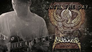 Killswitch Engage | Until the Day | Frederick Havazik l Guitar Cover + Screen Lyrics