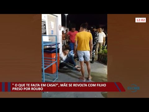MaÌƒe se revolta com filho preso por envolvimento em roubo 08 09 2021