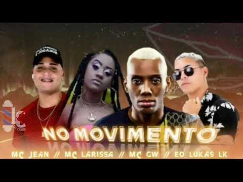 MC JEAN E LUCAS LK FEAT MC GW E MC LARISSA - NO MOVIMENTO  ( Remix Brega funk ) LC NA VOZ