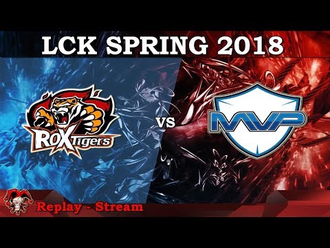 Replay - Stream | [Highlights LCK Mùa Xuân 2018]: ROX vs MVP [Game 1]