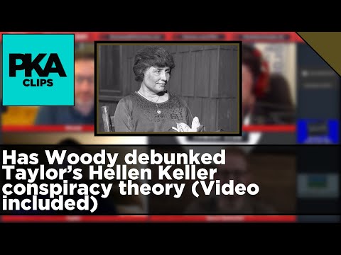 Has Woody debunked Taylor’s Hellen Keller conspiracy theory (Video included) - PKA Clip