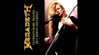 Megadeth - Ultimate Rare Tracks ... But Who&#39;s Listening? [BOOTLEG]