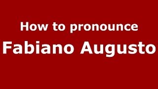 How to pronounce Fabiano Augusto