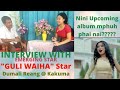Interview With GULI WAIHA KAU MOBAI Actress Dumali Reang Kakuma