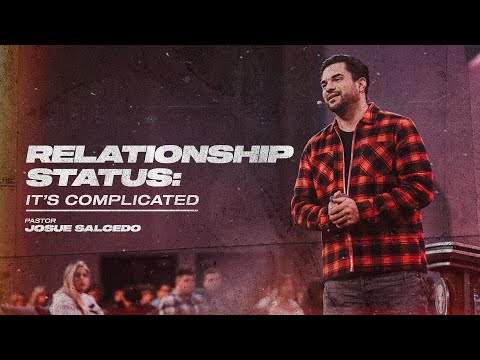 Relationship Status: It's Complicated - Part 1 | Pastor Josue Salcedo | RMNT YTH