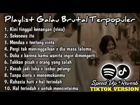 Playlist Lagu Galau Brutal🥀Speed Up + Reverb Viral TikTok Version 2024