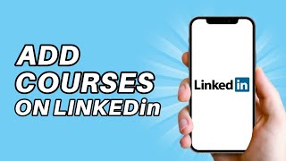 How to Add Courses on LinkedIn