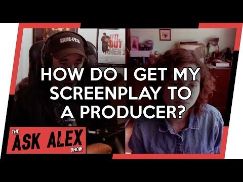 How Do I Get My Screenplay to a Producer? - The Ask Alex Show 017