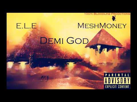 E L E x MeshMoney   Demi God Promo