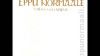 Eppu Normaali- Kaikki häipyy, on vain nyt