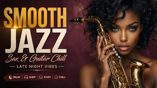 Smooth Jazz & R&B 🌙 Late Night Saxophone & Guitar for Relaxing Romantic Nights