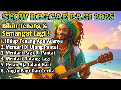 Slow Reggae Terbaik 2025 🌴 Lagu Pagi Bikin Hidup Tenang, Semangat Kerja & Bangkit Dari Keterpurukan