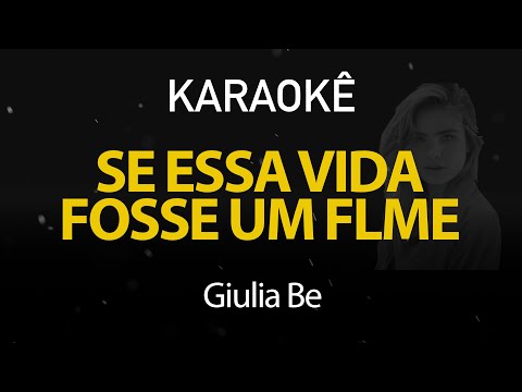 Se Essa Vida Fosse um Filme - Giulia Be (Karaokê Version)