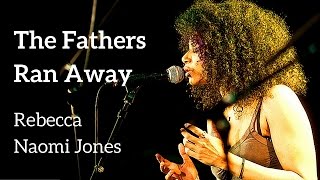 THE FATHERS RAN AWAY - Rebecca Naomi Jones