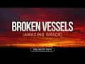 Broken Vessels Amazing grace Hillsong Worship