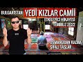 Bulgaristan YEDİ KIZLAR CAMİİ | Kaybolan 7 Kızın Hüzünlü ve Gizemli Hikayesi | Kirkovo BULGARİSTAN