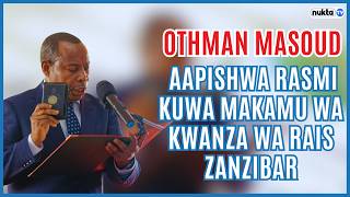 OTHMAN MASOUD alivyoapishwa kuwa Makamu wa Kwanza wa Rais Zanzibar