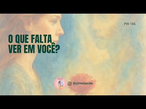 Que Falta Ver em Você? | PALESTRA PW 186 | REGIONAL PATHWORK® PARAIBA