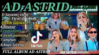 Download lagu JAYANTI AI || AD ASTRID FULL ALBUM X #gerengsengteam || LAU PALING POPULER SAMPAI SEKARANG  mp3