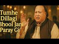 Tumhe Dillagi Bhool Jani Paray Gi Ustad Nusrat Fateh Ali Khan