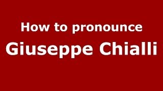 How to pronounce Giuseppe Chialli
