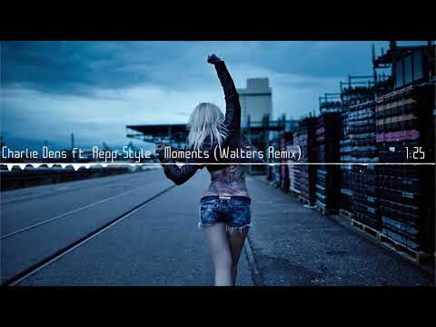 Charlie Dens ft. Repp-Style - Moments (Walters Remix)