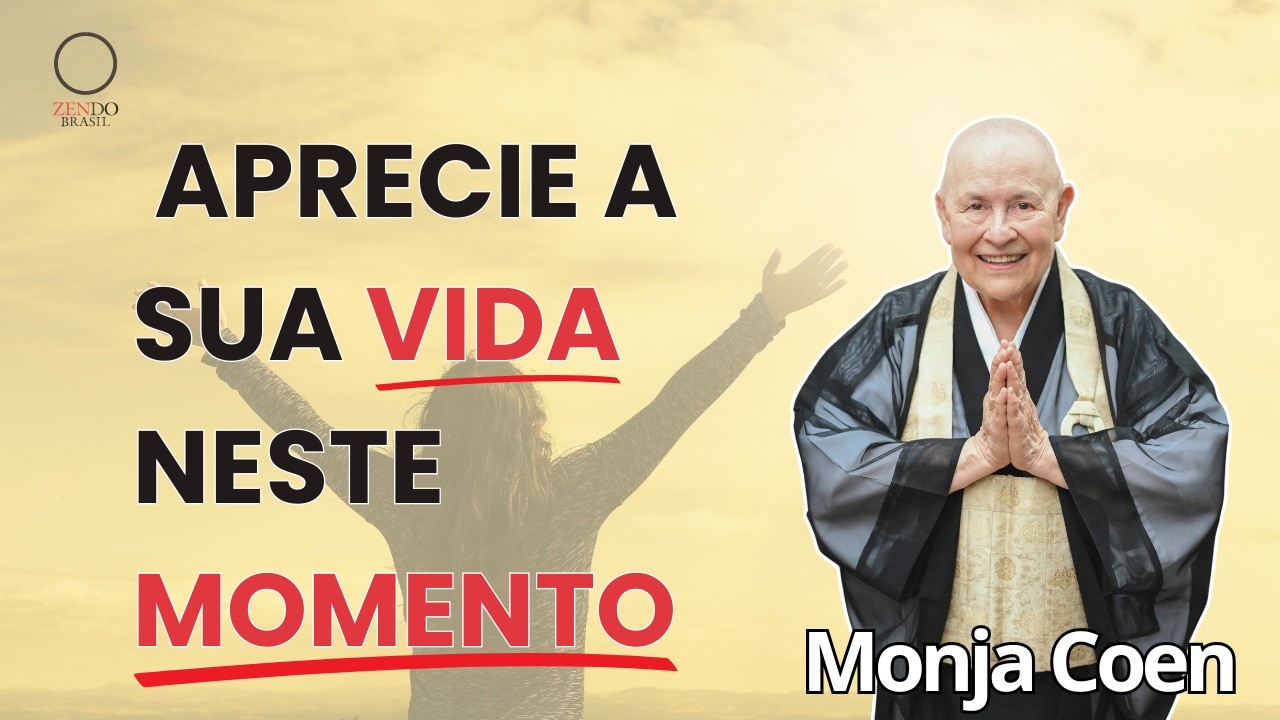 APRECIE A VIDA NESTE MOMENTO MONJA COEN