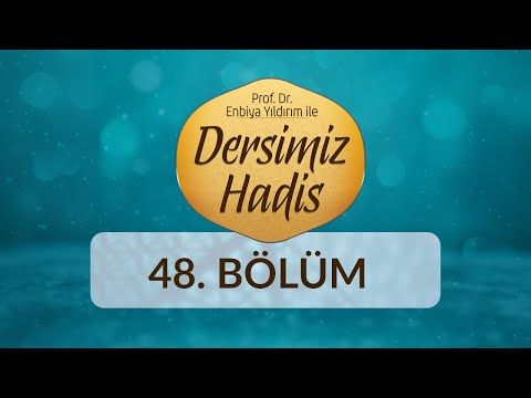 Ebû Eyyûb El-Ensârî - Enbiya Yıldırım ile Dersimiz Hadis 48.Bölüm