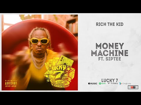 Rich The Kid - "Money Machine" Ft. SipTee (Lucky 7)