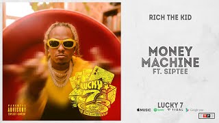 Rich The Kid - &quot;Money Machine&quot; Ft. SipTee (Lucky 7)
