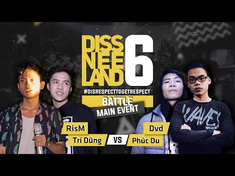 Phúc Du, Dvd vs RisM, Trí Dũng | DISSNEELAND 6 main event | Trận đấu rap 2v2 đầu tiên của Việt Nam