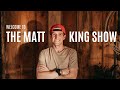 Welcome To The Matt King Show